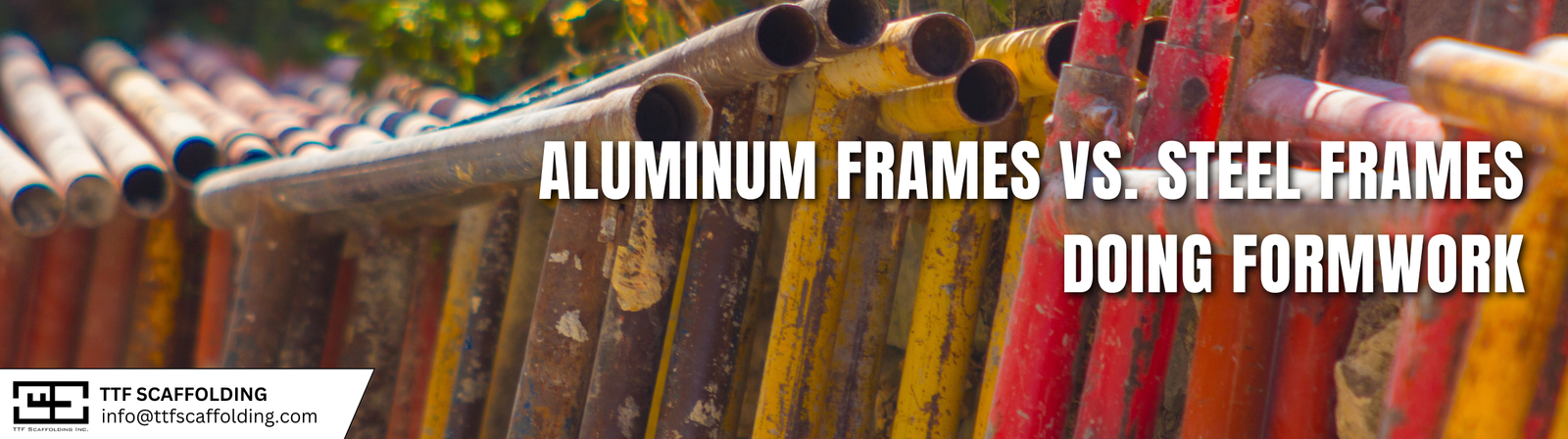 Strength and Durability: Aluminum Frames vs. Steel Frames doing Formwork